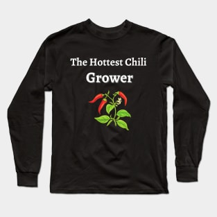 The Hottest Chili Grower Long Sleeve T-Shirt